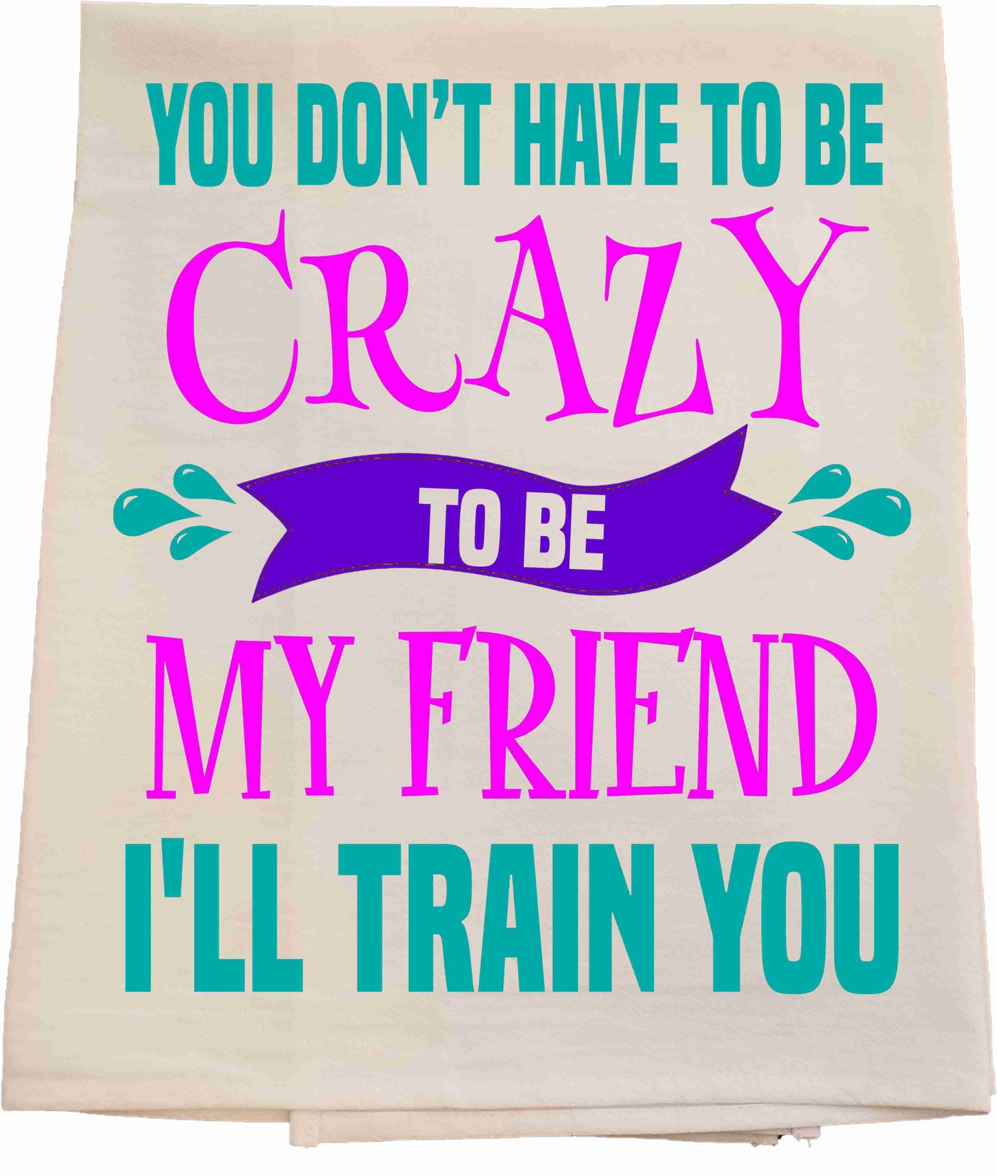 Crazy Friend Tea Towel