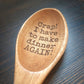 Crap! I have to make dinner AGAIN! engraved wooden Spoon