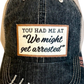 "YOU HAD ME AT.. ARRESTED" DISTRESSED TRUCKER HAT  : NO BLING / TAN