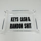 Keys Cash & Random Shit  Acrylic Tray