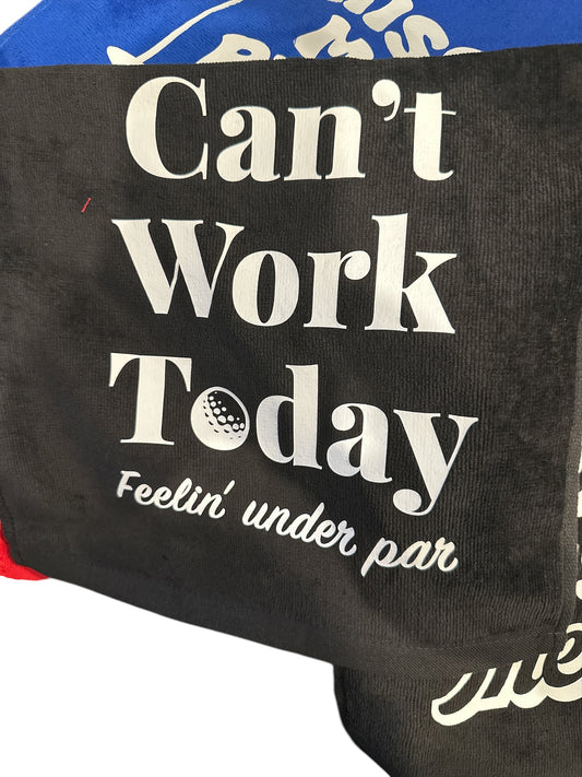 Funny Golf Towels Black / Can't Work Today Feelin' Under Par