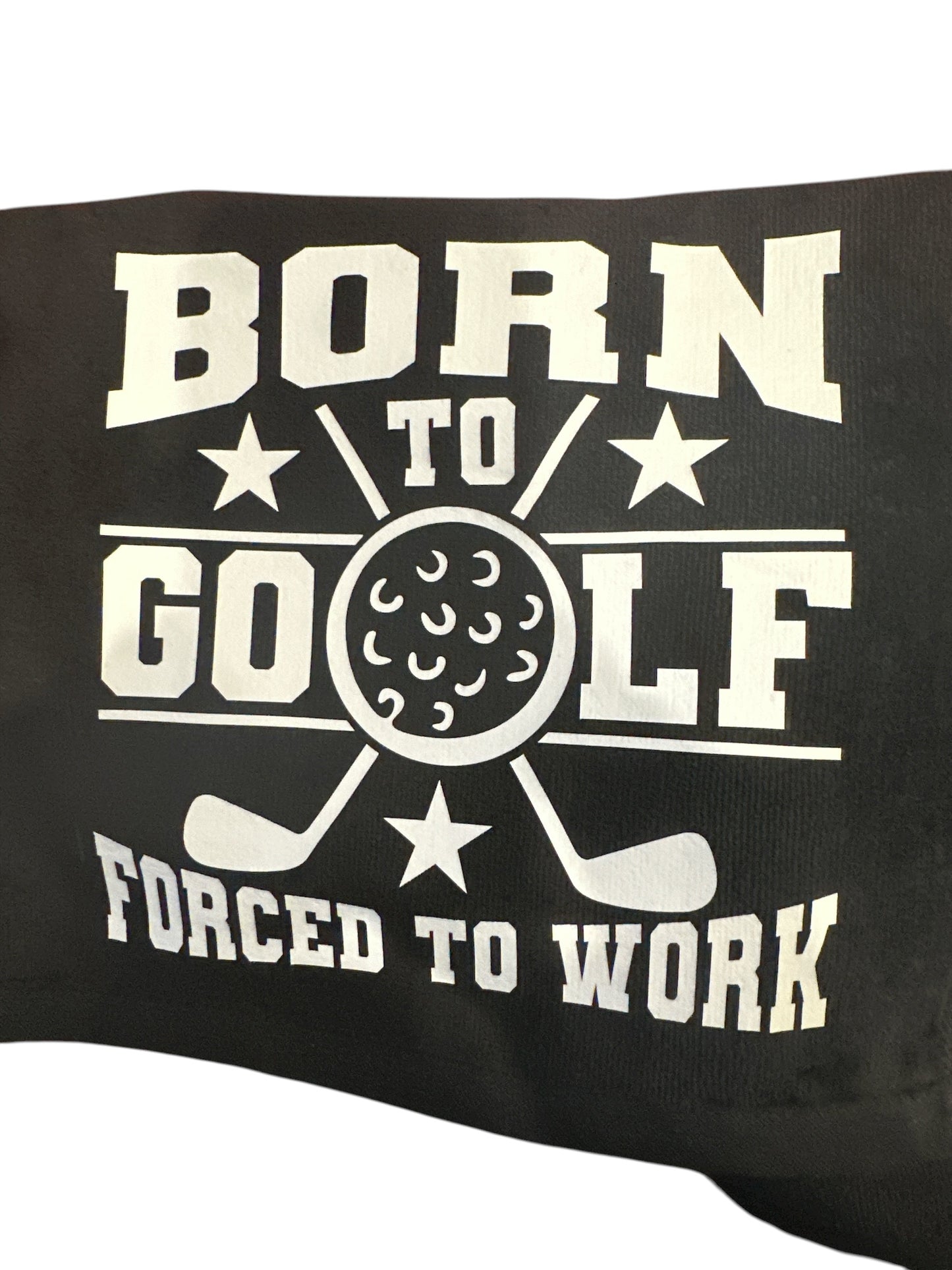 Funny Golf Towels: Black / Born To Golf Forced To Work