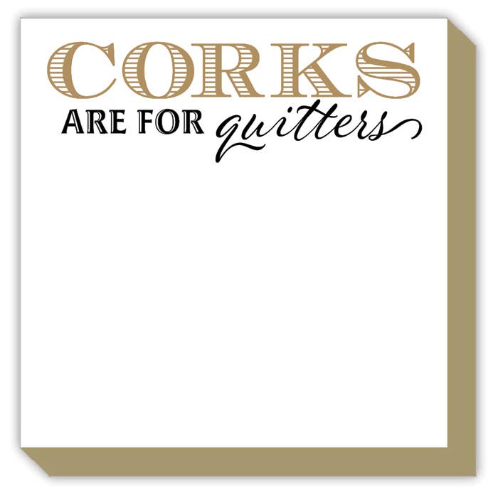 Corks Are For Quitters Luxe Notepad