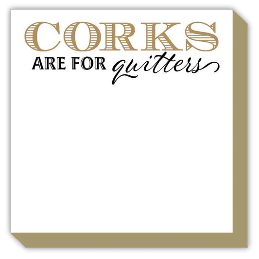 Corks Are For Quitters Luxe Notepad