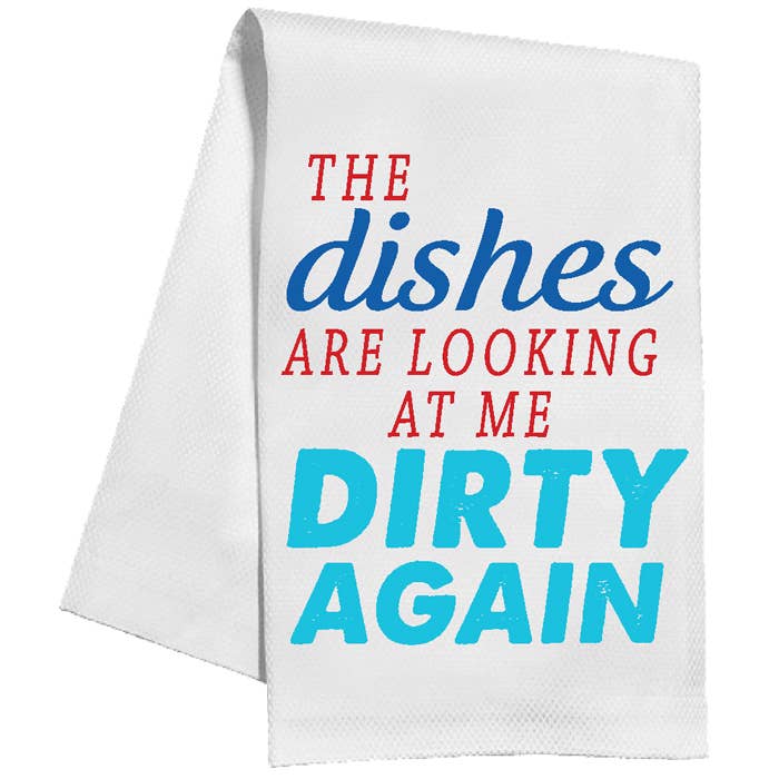 The Dishes Are Looking At Me Dirty Again Kitchen Towel