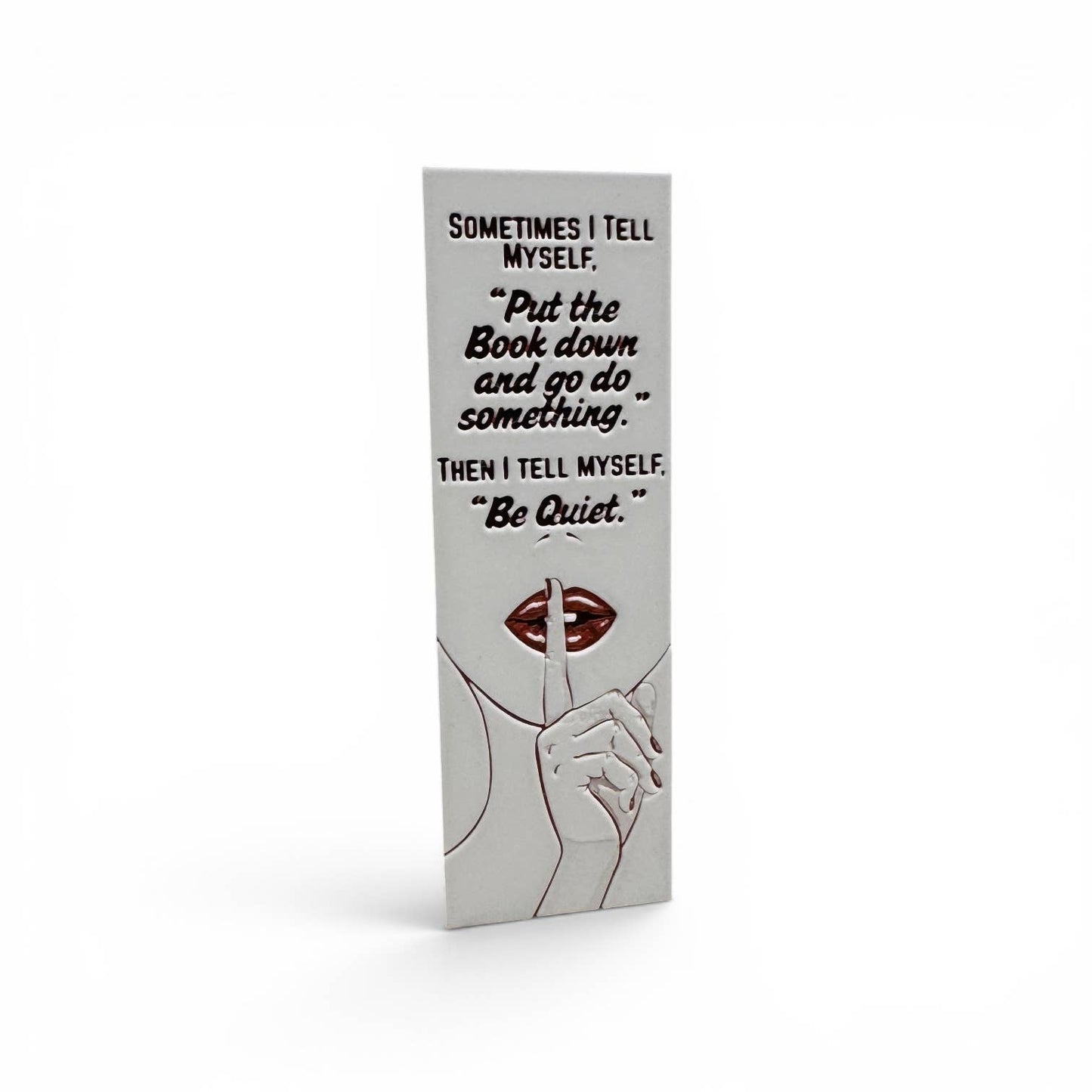 Sometimes I Tell Myself... 3D Bookmark